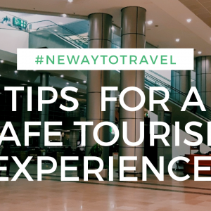 TIPS FOR A SAFE TOURISM EXPERIENCE